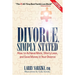Divorce, Simply Stated (2nd ed.): How to Achieve More, Worry less and Save Money in Your Divorce