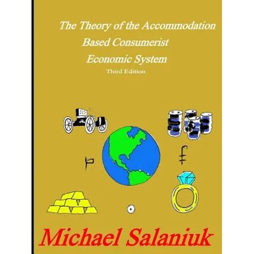 The Theory of the Accommodation Based Consumerist Economic System