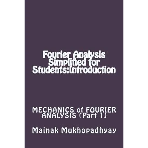 Fourier Analysis Simplified for Students: Introduction
