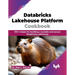 Databricks Lakehouse Platform Cookbook: 100+ recipes for building a scalable and secure Databricks Lakehouse (English Edition)