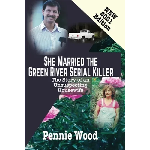 She Married the Green River Serial Killer: The Story of an Unsuspecting Housewife