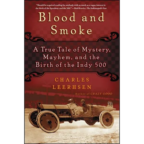 Blood and Smoke: A True Tale of Mystery, Mayhem, and the Birth of the Indy 500