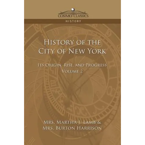 History of the City of New York: Its Origin, Rise and Progress - Vol. 2