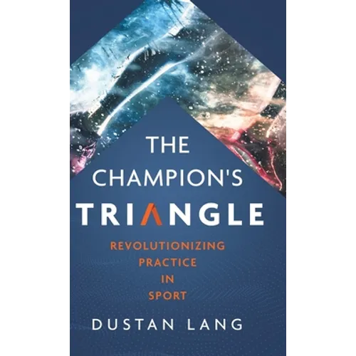 The Champion's Triangle: Revolutionizing Practice in Sport