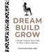 Dream, Build, Grow: A Female's Step-by-Step Guide for How to Start a Business