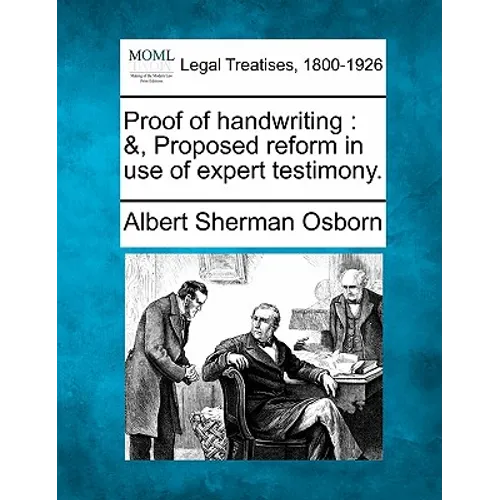 Proof of handwriting: &, Proposed reform in use of expert testimony.