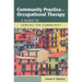 Community Practice in Occupational Therapy: A Guide to Serving the Community: A Guide to Serving the Community