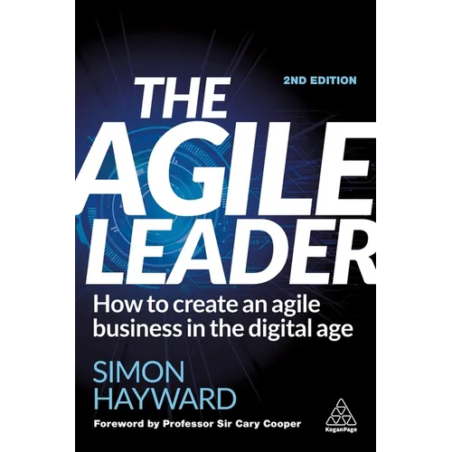 The Agile Leader: How to Create an Agile Business in the Digital Age