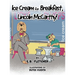 Ice Cream for Breakfast, Lincoln McCarthy!