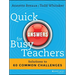Quick Answers for Busy Teachers: Solutions to 60 Common Challenges
