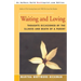 Waiting and Loving: Thoughts Occasioned by the Illness and Death of a Parent