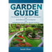 Garden Guide - A No Nonsense, No PhD, No Fuss Guide to Great Gardens with Hand-Holding How To's for Beginners and Straightforward Instruction for Adva