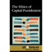 The Ethics of Capital Punishment