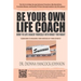 Be Your Own Life Coach: How To Life Coach Yourself Into What You Want