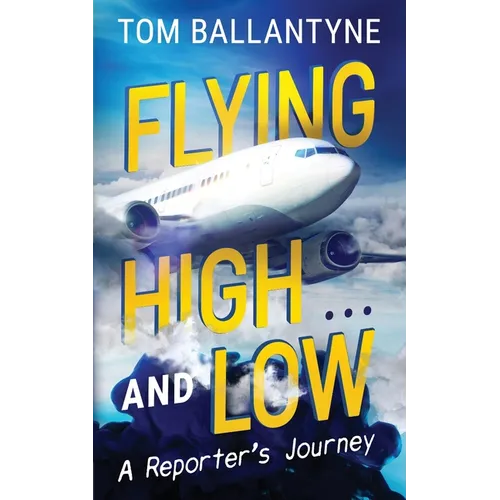 Flying High... and Low: A Reporter's Journey