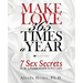 Make Love 365 Times a Year: 7 Sex Secrets for a Passionate Love Life