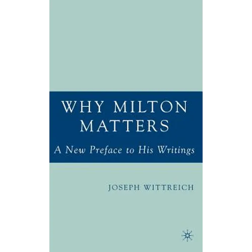 Why Milton Matters: A New Preface to His Writings