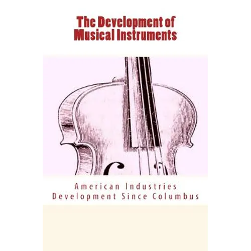 The Development of Musical Instruments: American Industries Development Since Columbus
