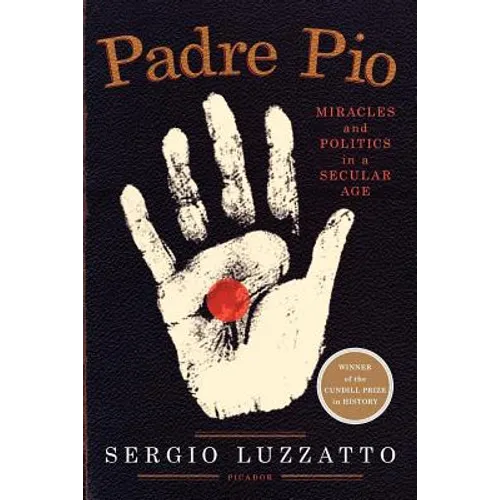 Padre Pio: Miracles and Politics in a Secular Age