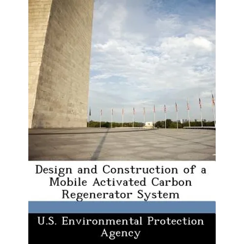 Design and Construction of a Mobile Activated Carbon Regenerator System