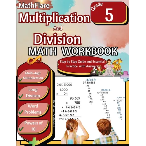 Multiplication and Division Math Workbook 5th Grade: Multi-Digit Multiplication and Long Division, Word Problems, Powers of 10
