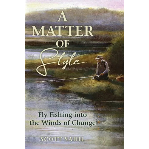 Matter of Style: Fly Fishing Into the Winds of Change