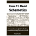 How To Read Schematics: A Comprehensive Guide To Reading And Understanding Electronic Circuits