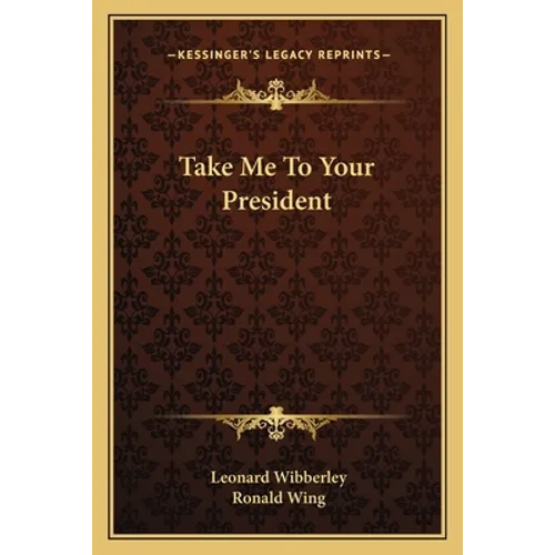 Take Me To Your President