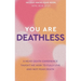 You Are Deathless: A Near-Death Experience Taught Me How to Fully Live and Not Fear Death