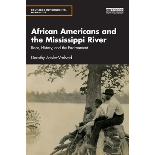 African Americans and the Mississippi River: Race, History, and the Environment