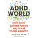 ADHD World: Why We're Losing Focus and What to Do about It