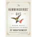 The Hummingbirds' Gift: Wonder, Beauty, and Renewal on Wings