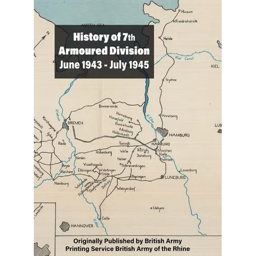 History of 7th Armoured Division June 1943 - July 1945