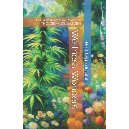 Wellness Wonders: The Transformative Power of THC, CBD, CBG, and CBH