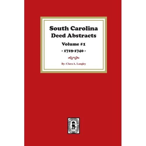 South Carolina Deed Abstracts 1719-1740, Volume #1.