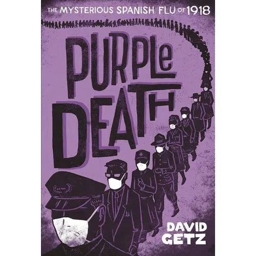 Purple Death: The Mysterious Spanish Flu of 1918