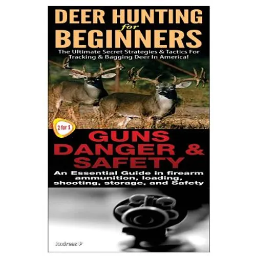 Deer Hunting for Beginners & Guns Danger & Safety