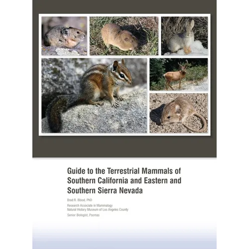 Guide to the Terrestrial Mammals of Southern California and Eastern and Southern Sierra Nevada
