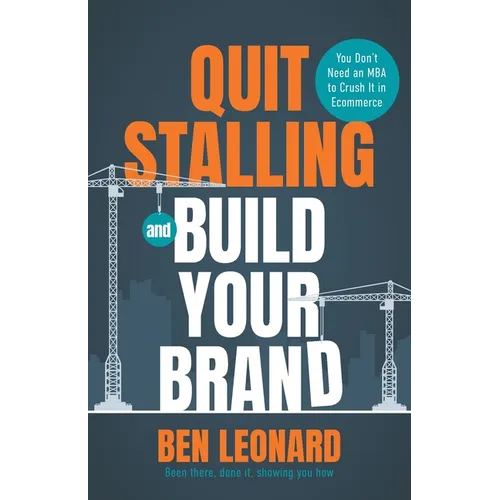 Quit Stalling and Build Your Brand: You Don't Need an MBA to Crush It in Ecommerce