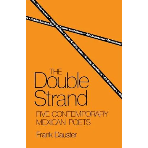 The Double Strand: Five Contemporary Mexican Poets