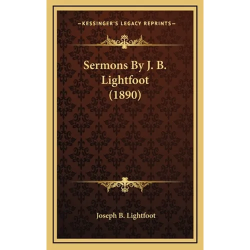 Sermons By J. B. Lightfoot (1890)