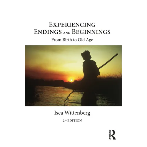 Experiencing Endings and Beginnings: From Birth to Old Age