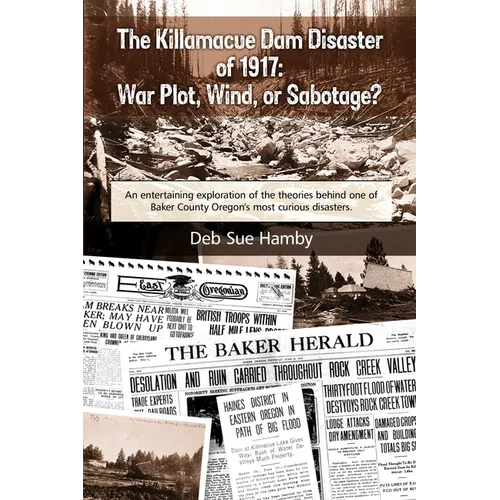 The Killamacue Dam Disaster of 1917: War Plot, Wind, or Sabotage?