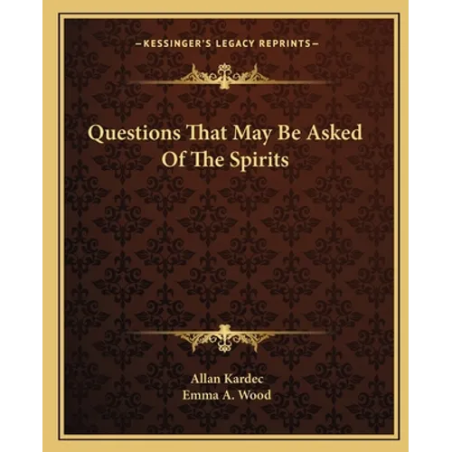 Questions That May Be Asked Of The Spirits