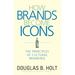 How Brands Become Icons: The Principles of Cultural Branding