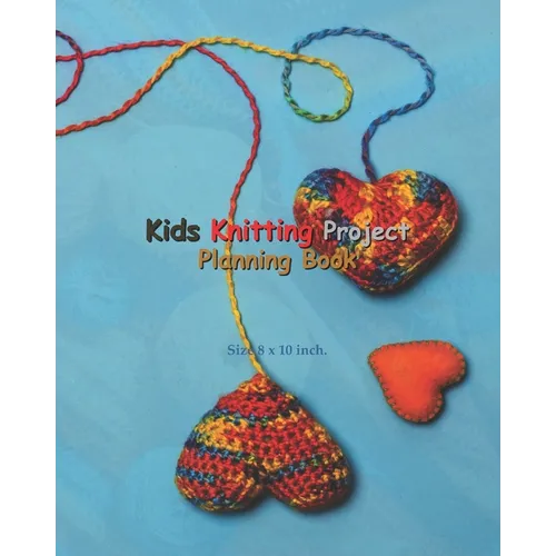 Kids Knitting Project Planning Book: Kids Knitting Project Planning Book: Knitting Graph Paper For Planning Pattern Design Projects - 5:5 and 6:9 Rati