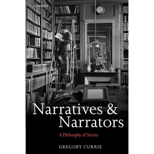 Narratives and Narrators: A Philosophy of Stories