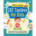 CBT Toolbox for Kids: 101 Fun Activities and Exercises to Help Children Deal with Difficult Emotions, Conquer Worries, and Develop Healthy Habits