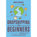 Dropshipping For Beginners: The No-Brainer Method to Make Money Online With Dropshipping - Quit Your Job & Live Off Your Passive Income!