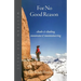 For No Good Reason: Climbs & Climbing, Mountains & Mountaineering